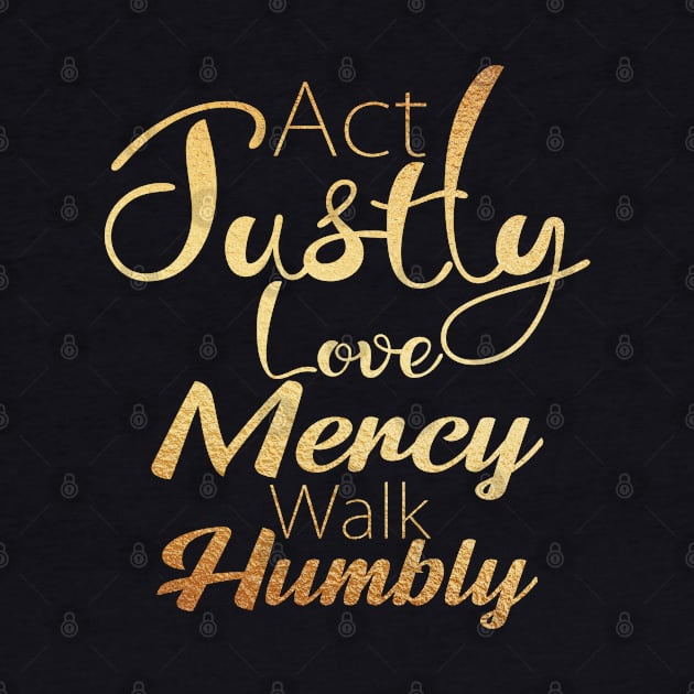 Act Justly Love Mercy Walk Humbly by Dhynzz